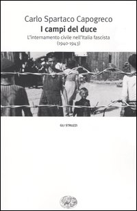 Libro campi del Duce. L'internamento civile nell'Italia fascista (1940-1943) di Carlo Spartaco Capogreco - ean 9788806167813 - Einaudi