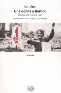 Libro donna a Berlino. Diario aprile-giugno 1945 di Anonima - ean 9788806167929 - Einaudi