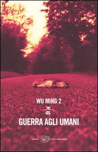Libro Guerra agli umani di Wu Ming 2 - ean 9788806168124 - Einaudi