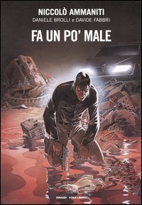 Libro Fa un po' male di Niccolò Ammaniti; Daniele Brolli; Davide Fabbri - ean 9788806168155 - Einaudi