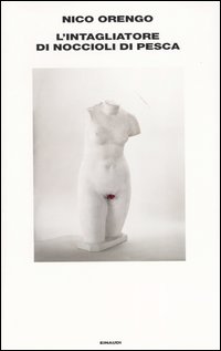 Libro intagliatore di noccioli di pesca di Nico Orengo - ean 9788806168162 - Einaudi