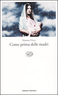 Libro Come prima delle madri di Simona Vinci - ean 9788806168230 - Einaudi