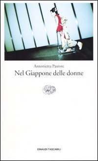 Libro Nel Giappone delle donne di Antonietta Pastore - ean 9788806168438 - Einaudi