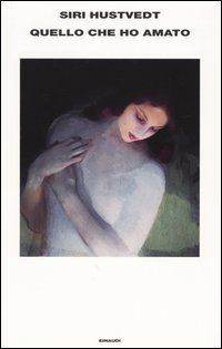 Libro Quello che ho amato di Siri Hustvedt - ean 9788806168650 - Einaudi