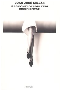 Libro Racconti di adulteri disorientati di Juan J. Millás - ean 9788806168742 - Einaudi