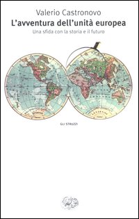 Libro avventura dell'unità europea. Una sfida con la storia e il futuro di Valerio Castronovo - ean 9788806168780 - Einaudi