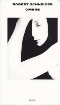 Libro Ombre di Robert Schneider - ean 9788806169084 - Einaudi