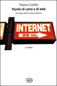 Libro Parole di carta e di web. Ecologia della comunicazione di Franco Carlini - ean 9788806169114 - Einaudi