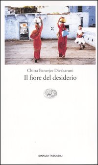 Libro fiore del desiderio di Chitra Banerjee Divakaruni - ean 9788806169237 - Einaudi