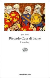 Libro Riccardo Cuor di Leone. Il re cavaliere di Jean Flori - ean 9788806169251 - Einaudi