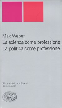 Libro scienza come professione. La politica come professione di Max Weber - ean 9788806169336 - Einaudi