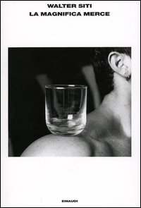 Libro magnifica merce di Walter Siti - ean 9788806169756 - Einaudi