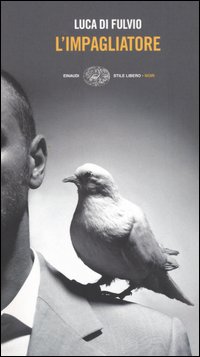Libro impagliatore di Luca Di Fulvio - ean 9788806170035 - Einaudi
