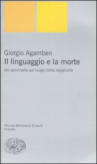 Libro linguaggio e la morte. Un seminario sul luogo della negatività di Giorgio Agamben - ean 9788806170240 - Einaudi