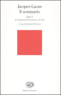 Libro seminario. Libro V. Le formazioni dell'inconscio 1957-1958 di Jacques Lacan - ean 9788806170745 - Einaudi