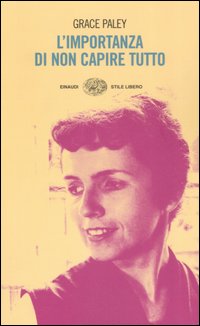 Libro importanza di non capire tutto di Grace Paley - ean 9788806170776 - Einaudi