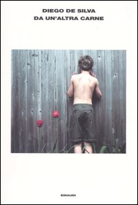 Libro Da un'altra carne di Diego De Silva - ean 9788806170868 - Einaudi