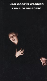 Libro Luna di ghiaccio di Jan Costin Wagner - ean 9788806170912 - Einaudi