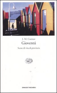 Libro Gioventù. Scene di vita di provincia di J. M. Coetzee - ean 9788806171179 - Einaudi