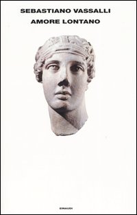 Libro Amore lontano. Il romanzo della parola attraverso i secoli di Sebastiano Vassalli - ean 9788806171322 - Einaudi