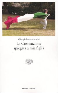 Libro Costituzione spiegata a mia figlia di Giangiulio Ambrosini - ean 9788806171803 - Einaudi