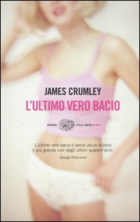 Libro ultimo vero bacio di James Crumley - ean 9788806172008 - Einaudi
