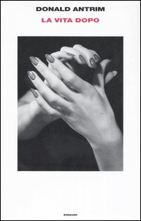 Libro vita dopo di Donald Antrim - ean 9788806172176 - Einaudi