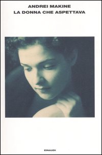 Libro donna che aspettava di Andreï Makine - ean 9788806172268 - Einaudi
