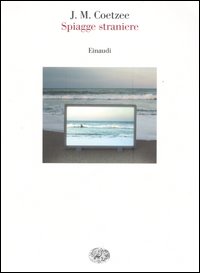 Libro Spiagge straniere. Saggi 1993-1999 di J. M. Coetzee - ean 9788806172299 - Einaudi