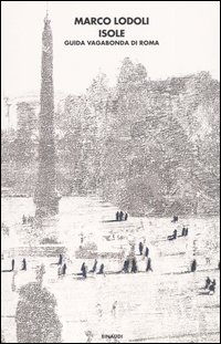 Libro Isole. Guida vagabonda di Roma di Marco Lodoli - ean 9788806172305 - Einaudi