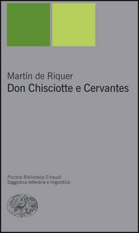 Libro Don Chisciotte e Cervantes di Martín de Riquer - ean 9788806172343 - Einaudi