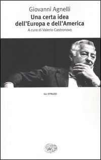 Libro certa idea dell'Europa e dell'America di Giovanni Agnelli - ean 9788806172909 - Einaudi