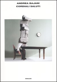 Libro Cordiali saluti di Andrea Bajani - ean 9788806172978 - Einaudi