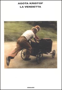 Libro vendetta di Agota Kristof - ean 9788806173234 - Einaudi