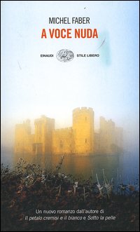 Libro A voce nuda di Michel Faber - ean 9788806173487 - Einaudi