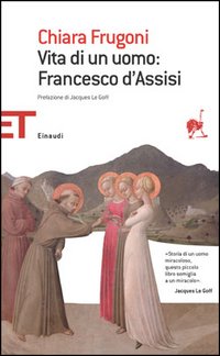Libro Vita di un uomo: Francesco d'Assisi di Chiara Frugoni - ean 9788806174125 - Einaudi