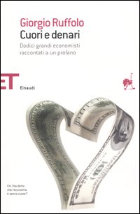 Libro Cuori e denari. Dodici grandi economisti raccontati a un profano di Giorgio Ruffolo - ean 9788806174583 - Einaudi