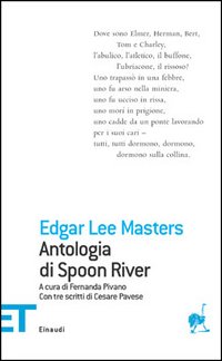 Libro Antologia di Spoon River. Con tre scritti di Cesare Pavese. Testo inglese a fronte di Edgar Lee Masters - ean 9788806174736 - Einaudi