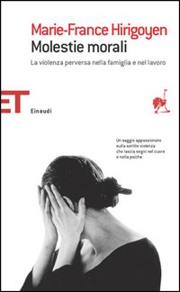 Libro Molestie morali. La violenza perversa nella famiglia e nel lavoro di Marie-France Hirigoyen - ean 9788806175054 - Einaudi