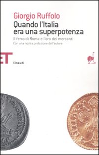 Libro Quando l'Italia era una superpotenza. Il ferro di Roma e l'oro dei mercanti di Giorgio Ruffolo - ean 9788806175146 - Einaudi