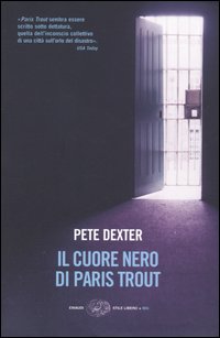 Libro cuore nero di Paris Trout di Pete Dexter - ean 9788806175283 - Einaudi