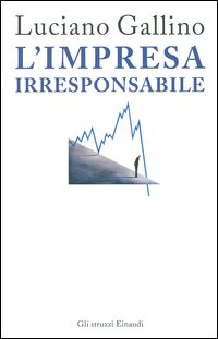 Libro impresa irresponsabile di Luciano Gallino - ean 9788806175375 - Einaudi