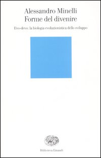 Libro Forme del divenire. Evo-devo: la biologia evoluzionistica dello sviluppo di Alessandro Minelli - ean 9788806175382 - Einaudi