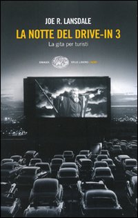 Libro notte del drive-in 3. La gita per turisti di Joe R. Lansdale - ean 9788806175863 - Einaudi