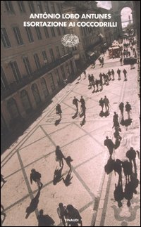 Libro Esortazione ai coccodrilli di António Lobo Antunes - ean 9788806176044 - Einaudi