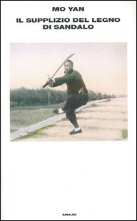 Libro supplizio del legno di sandalo di Mo Yan - ean 9788806176143 - Einaudi