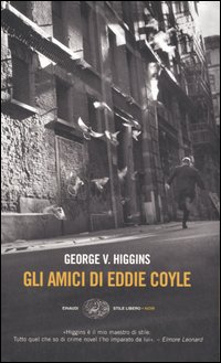 Libro amici di Eddie Coyle di George V. Higgins - ean 9788806176167 - Einaudi