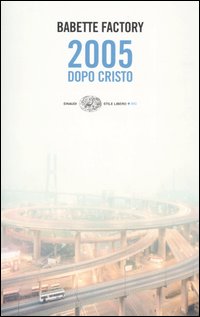 Libro 2005 dopo Cristo di Babette Factory - ean 9788806176198 - Einaudi