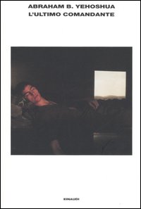 Libro ultimo comandante e altri racconti di guerra di Abraham B. Yehoshua - ean 9788806176211 - Einaudi