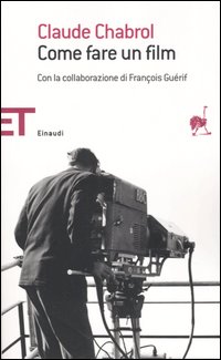 Libro Come fare un film di Claude Chabrol; François Guérif - ean 9788806176358 - Einaudi